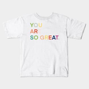 You are so great quote love gift Kids T-Shirt